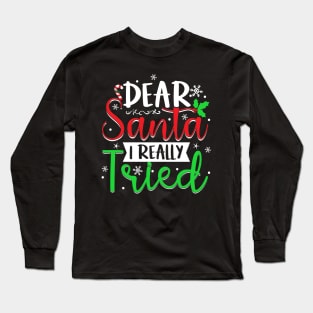 Dear Santa I really tired Long Sleeve T-Shirt